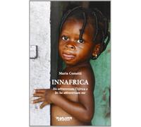 Innafrica. Ho attraversato l'Africa e lei ha attraversato me - Cometti Marta