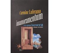 innamoramentum de la sposa barocca - volume secondo: 2