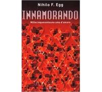 Innamorando. Millecinquecentouno sms d'amore,Egg, Nihilo F. ,Pratiche,