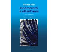 Innamorarsi a ottant'anni. Scorie radioattive