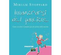 Innamorarsi del pancione. Come coccolare il proprio piccolo prima della nascita
