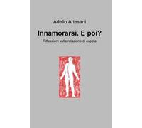 Innamorarsi. E poi? Riflessioni sulla relazione di coppia