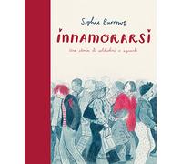 Innamorarsi. Una storia di solitudini e sguardi. Ediz. a colori