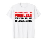Innamorati dei Tuoi Problemi, Forse Anche Loro Ti Lasceranno Maglietta