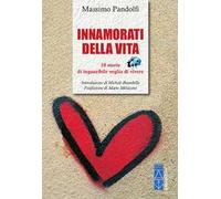 Innamorati della vita – 10 storie di inguaribile voglia di vivere – Ares RC
