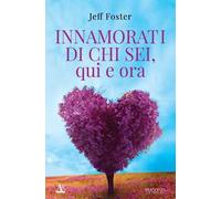 Innamorati di chi sei, qui e ora