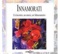 Innamorati. Un incontro, un amore, un fidanzamento. Ediz. illustrata