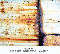 Innanen, Mikko/Markus Pesonen/Mika Kallio - Beginnings