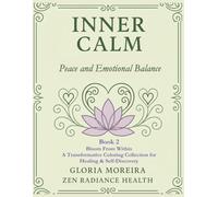 Inner Calm - Peace & Emotional Balance: Book 2: Bloom From Within: A Transformative Coloring Collection for Healing & Self-Discovery