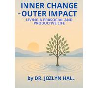 Inner Change Outer Impact: Living a Prosocial and Productive Life