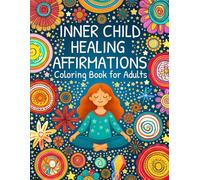 Inner Child Healing Affirmations: Coloring Book for Adults
