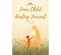 Inner Child Healing Journal: A Guided Journey of Self-Discovery, Mindfulness, and Inner Peace | 6x9 inches | 102 pages