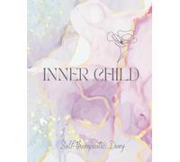 Inner Child - Self-Therapeutic Diary: practical exercises for healing childhood traumas, working on self-acceptance, space for childhood memories, and creative tasks