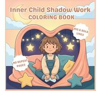 Inner Child Shadow Work Coloring Book: A Big & Bold Easy Coloring Book to Soothe Anxiety, Nurture Your Inner Self, and Recover from Past Wounds through Art Therapy