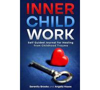 Inner Child Work: Self Guided Journal for Healing from Childhood Trauma