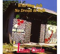 Inner Circle - Who Say Jah No Dread & Dub Feat. Jac