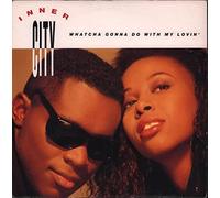 Inner City - Whatcha Gonna Do With My Lovin' - Inner City 7" 45