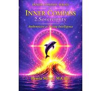 Inner Compass 2.Sovereignty: Authenticity as Living Intelligence