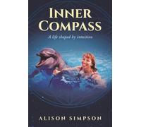Inner Compass: A life shaped by intuition