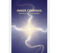 Inner Compass: Unlocking Your Inner Wisdom