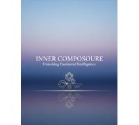 Inner Composure: Unlocking Emotional Intelligence
