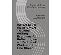 INNER DRAFT RETIREMENT - Guided Writing Exercises for Reflecting on a Lifetime of Work and the Life Ahead: A Thoughtful Retirement Reflection Journal