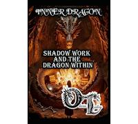 INNER DRAGON: SHADOW WORK AND THE DRAGON WITHIN: 11