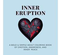 Inner Eruption: A Bold & Simple Adult Coloring Book of Emotion, Awareness, and Inner Peace
