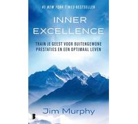 Inner excellence: train je geest voor buitengewone prestaties en een optimaal leven