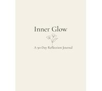 Inner Glow: A 90 - Day Reflection Journal
