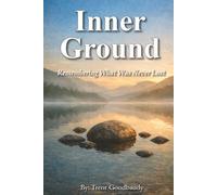 Inner Ground: Remembering What Was Never Lost