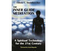 Inner Guide Meditation: A Spiritual Technology for the 21st Century