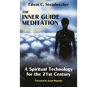 Inner Guide Meditation: A Spiritual Technology for the 21st Century