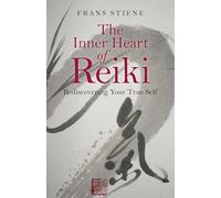 Frans Stiene Inner Heart of Reiki, The - Rediscovering Your True Sel (Tascabile)