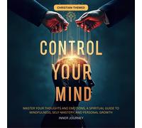 Inner Journey Control Your Mind: Master Your Thoughts and Emotions, (Tascabile)