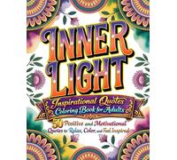 Inner Light: Inspirational Quotes Coloring Book for Adults: 50 Positive and Motivational Quotes to Relax, Color, and Feel Inspired