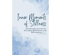 Inner Moments of Stillness: A Gratitude Journal for Everyday Reflections and Affirmations (Blue)