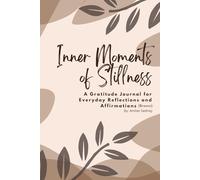 Inner Moments of Stillness: A Gratitude Journal for Everyday Reflections and Affirmations (Brown)