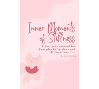 Inner Moments of Stillness: A Gratitude Journal for Everyday Reflections and Affirmations (Pink)