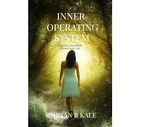 INNER OPERATING SYSTEM: Upgrade your Mind: Reboot your Life