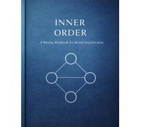 Inner Order: A Writing Workbook for Mental SimplificationQuantum