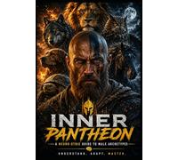 INNER PANTHEON: A Neuro-Stoic Guide to Male Archetypes: 1