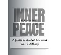 INNER PEACE: 90 Reminders to Return to Yourself: A Guided Journal for Embracing Calm and Clarity
