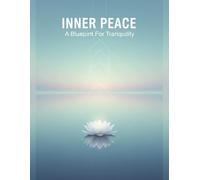 Inner Peace: A Blueprint For Tranquility