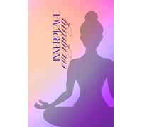 Inner Peace Every Day: The Art Of Being Meditative Journal Develop Your Habit With This Tool Less Stress Fresh Thinking Better Sleep