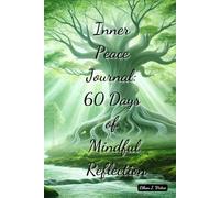 Inner Peace Journal: 60 Days of Mindful Reflection: The Journey to Inner Peace and Self-Discovery through Buddhist Wisdom