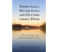 Inner peace, Outer peace and Getting things Done: My path of hope and optimism in public service