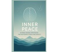 INNER PEACE: SCIENCE-BASED STRATEGIES FOR MASTERING STRESS AND ANXIETY