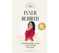 Inner Rebirth: Transform your life from within