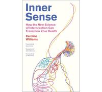 Inner Sense: How the New Science of Interoception Can Transform Your Health
